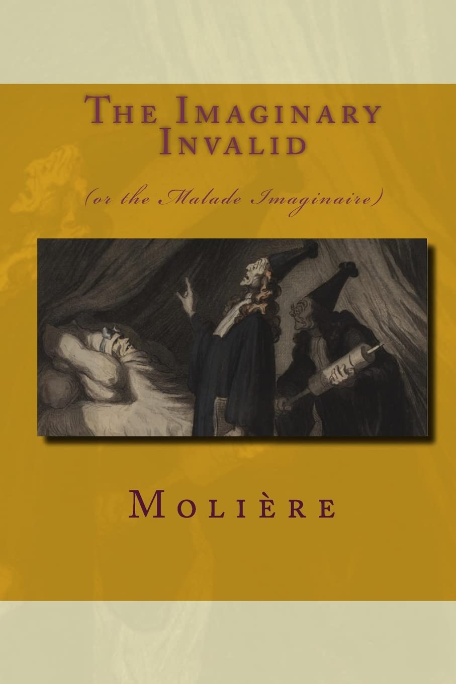 The Imaginary Invalid: (Or The Malade Imaginaire),Used