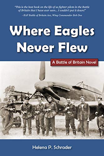 Where Eagles Never Flew: A Battle of Britain Novel,Used