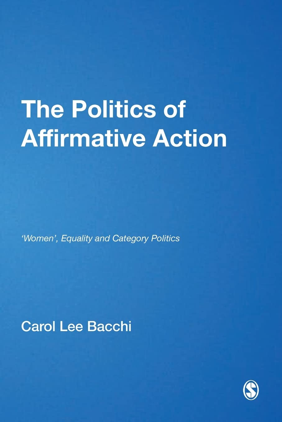 The Politics of Affirmative Action: 'Women', Equality and Category Politics,Used