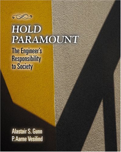 Hold Paramount: The Engineers Responsibility to Society,New