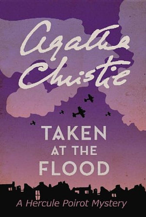 Taken At The Flood: A Hercule Poirot Mystery