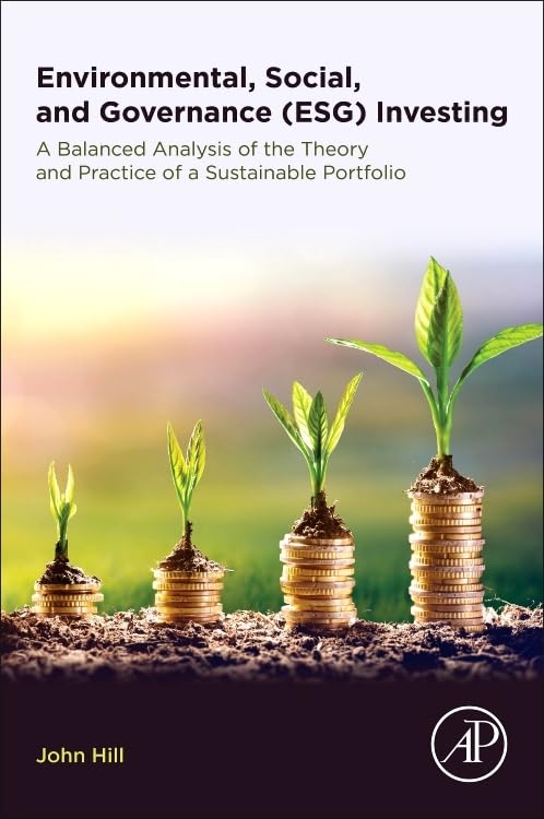 Environmental, Social, and Governance (ESG) Investing: A Balanced Analysis of the Theory and Practice of a Sustainable Portfolio,Used
