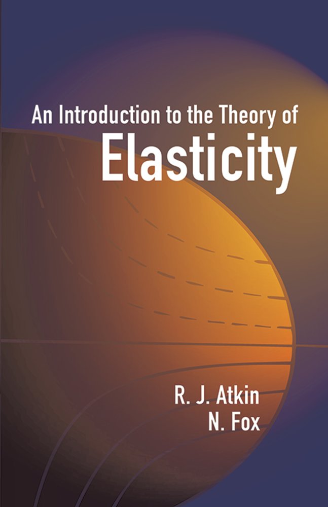 An Introduction To The Theory Of Elasticity (Dover Books On Physics)