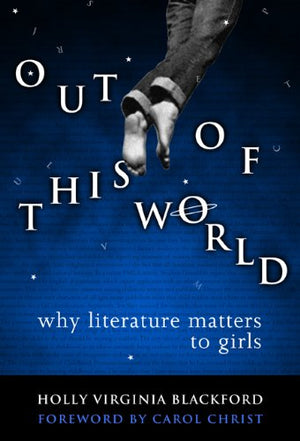 Out Of This World: Why Literature Matters To Girls (Language And Literacy Series),Used