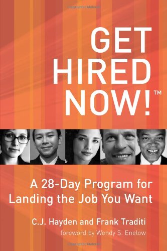 Get Hired Now!: A 28Day Program For Landing The Job You Want,New