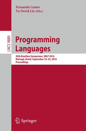 Programming Languages: 20th Brazilian Symposium, SBLP 2016, Maring, Brazil, September 2223, 2016, Proceedings (Programming an,Used