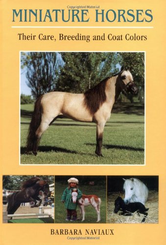 Miniature Horses : Their Care, Breeding And Coat Colors,New