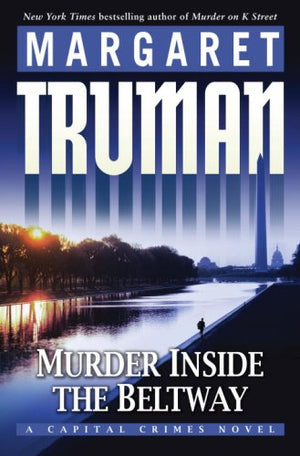 Murder Inside The Beltway: A Capital Crimes Novel-used