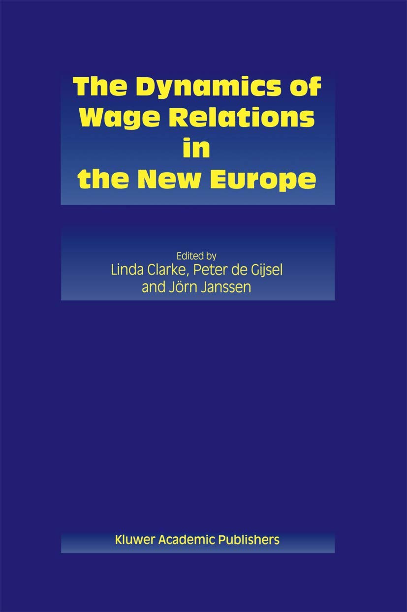 The Dynamics Of Wage Relations In The New Europe,Used
