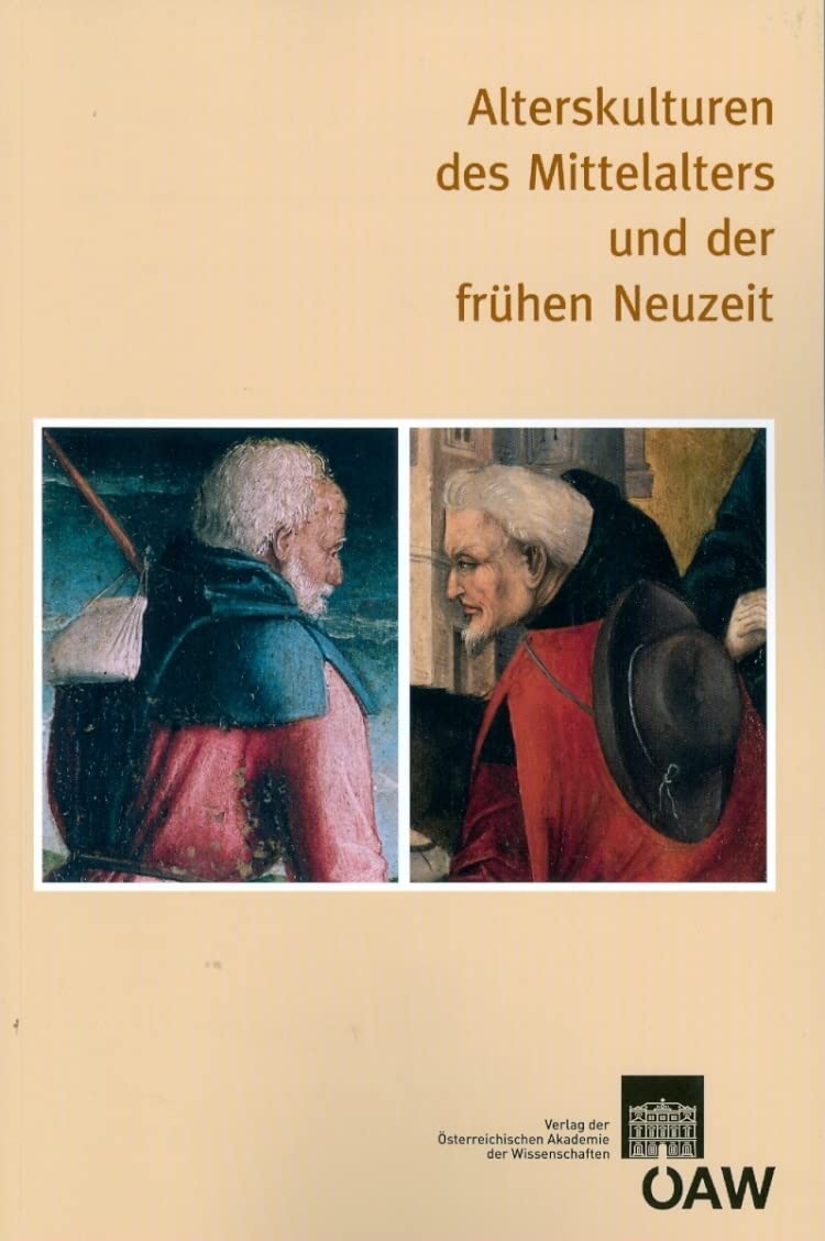 Alterskulturen des Mittelalters und der fruhen Neuzeit: Internationaler Kongress, Krems an der Donau, 16. bis 18. Oktober 2006 (,Used