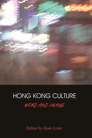 Hong Kong Culture: Word and Image,New