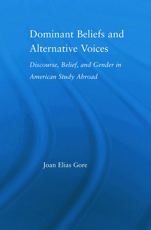 Dominant Beliefs And Alternative Voices: Discourse, Belief, and Gender in American Study (RoutledgeFalmer Studies in Higher Educ,Used