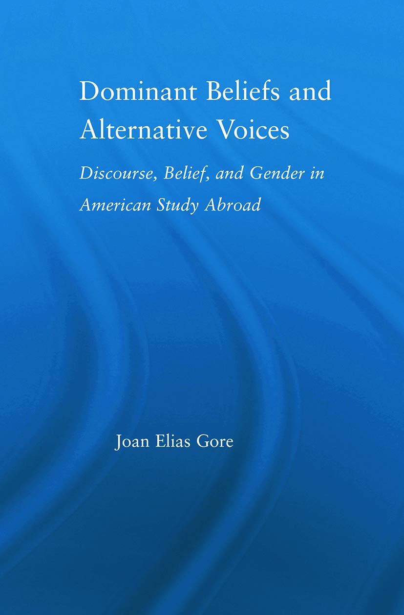 Dominant Beliefs And Alternative Voices: Discourse, Belief, and Gender in American Study (RoutledgeFalmer Studies in Higher Educ,Used