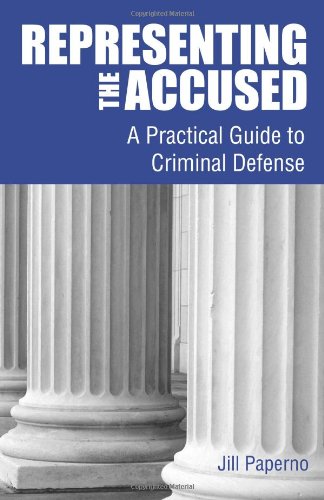 Representing the Accused: A Practical Guide to Criminal Defense,Used