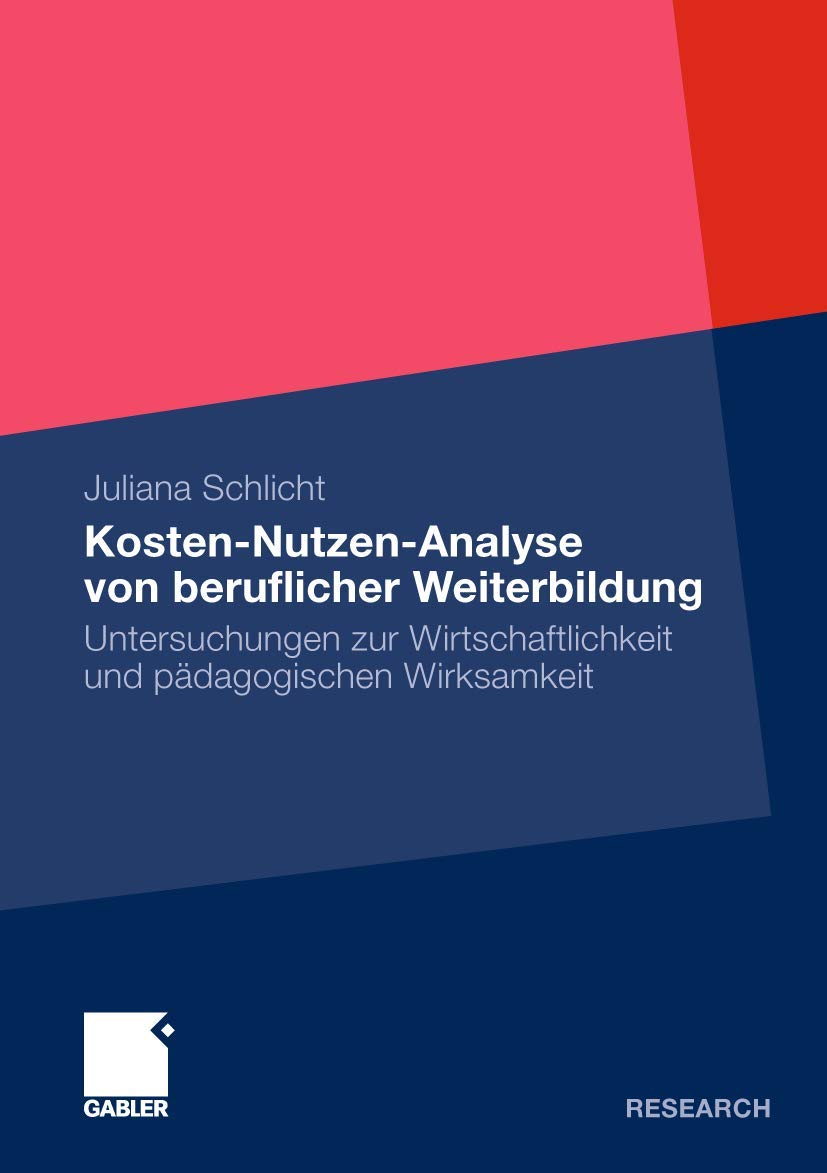 KostenNutzenAnalyse von beruflicher Weiterbildung: Untersuchungen zur Wirtschaftlichkeit und pdagogischen Wirksamkeit (German ,Used