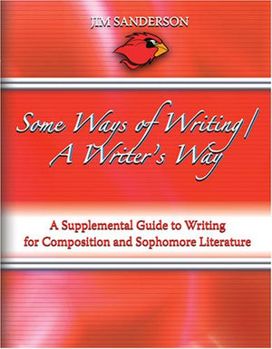 Some Ways of Writing / A Writer's Way: A Supplemental Guide to Writing for Composition and Sophomore Literature,New