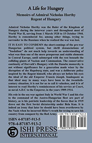 A Life For Hungary: Memoirs Of Admiral Nicholas Horthy Regent Of Hungary