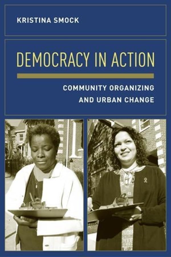 Democracy in Action: Community Organizing and Urban Change,Used