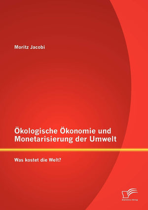 kologische konomie und Monetarisierung der Umwelt. Was kostet die Welt? (German Edition),Used