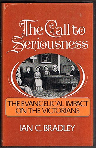 The Call to Seriousness: The Evangelical Impact on the Victorians,Used