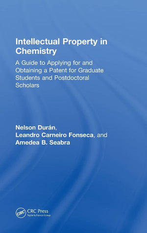 Intellectual Property in Chemistry: A Guide to Applying for and Obtaining a Patent for Graduate Students and Postdoctoral Schola,Used
