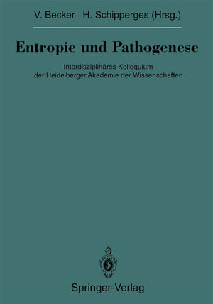 Entropie und Pathogenese: Interdisziplinres Kolloquium der Heidelberger Akademie der Wissenschaften (Verffentlichungen aus der F,Used