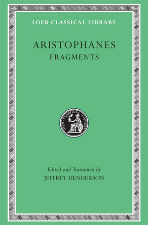 Aristophanes, V, Fragments (Loeb Classical Library No. 502)