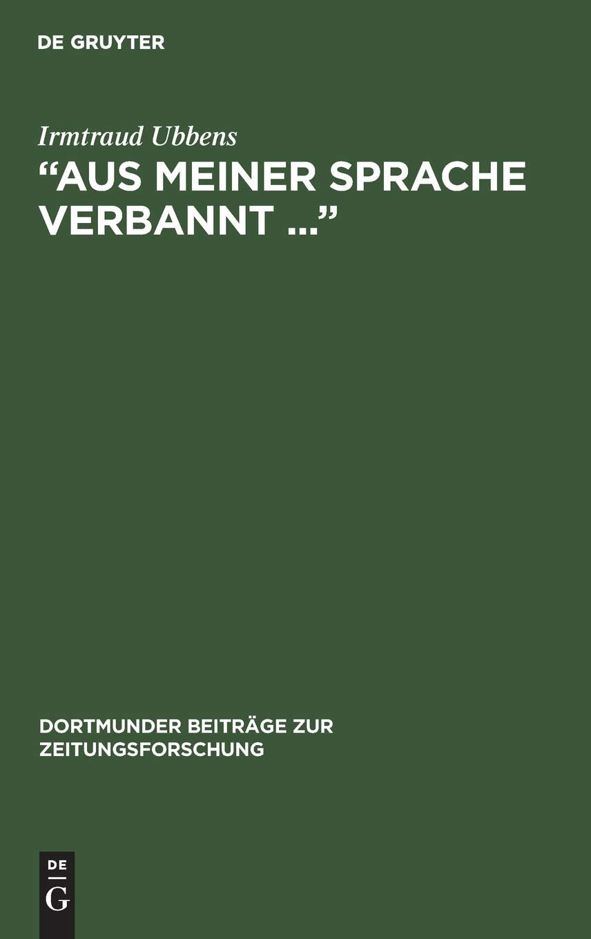 Aus Meiner Sprache Verbannt ...: Der Journalist Und Schriftsteller Moritz Goldstein Im Exil (Dortmunder Beitrge Zur Zeitungsfors,Used