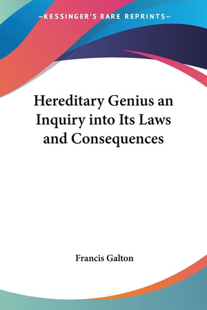 Hereditary Genius an Inquiry into Its Laws and Consequences,Used