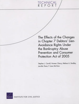 The Effects of the Changes in Chapter 7 Debtors' LienAvoidance Rights Under the Bankruptcy Abuse Prevention and Consumer Protec,Used