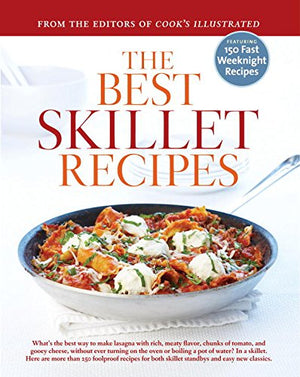The Best Skillet Recipes: A Best Recipe Classic,New
