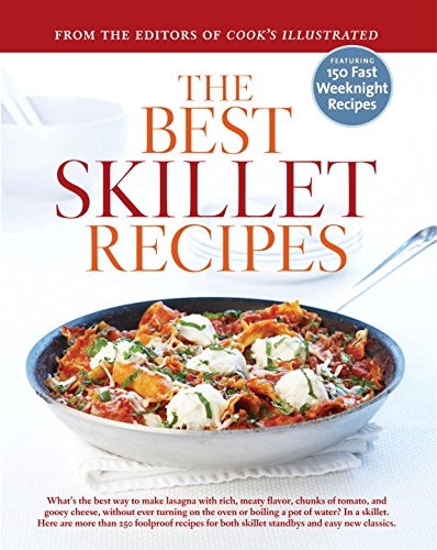 The Best Skillet Recipes: A Best Recipe Classic,New