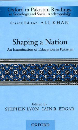 Shaping a Nation: An Examination of Education in Pakistan (Oxford in Pakistan Readings in Sociology & Social Anthropology),Used