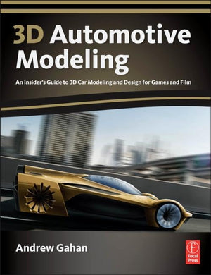 3D Automotive Modeling: An Insider's Guide to 3D Car Modeling and Design for Games and Film,Used