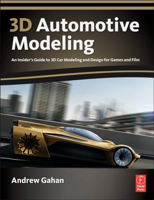 3D Automotive Modeling: An Insider's Guide to 3D Car Modeling and Design for Games and Film,Used