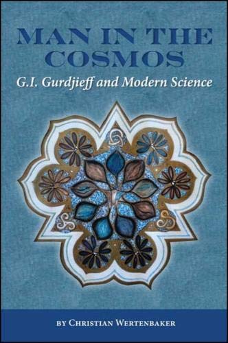 Man in the Cosmos: G. I. Gurdjieff and Modern Science (Codhill Press),New
