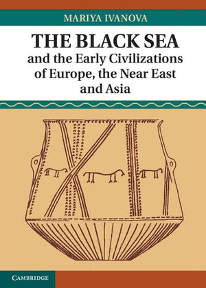 The Black Sea and the Early Civilizations of Europe, the Near East and Asia,Used