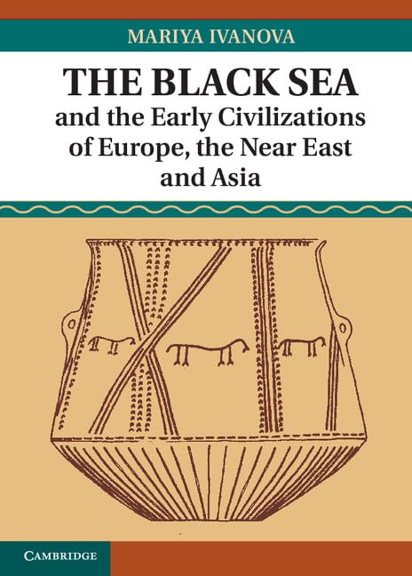 The Black Sea and the Early Civilizations of Europe, the Near East and Asia,Used