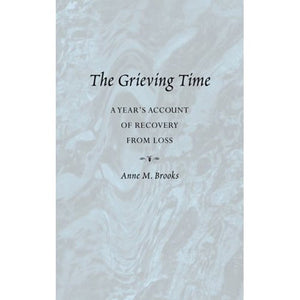 The Grieving Time: A Year's Account of Recovery from Loss,Used
