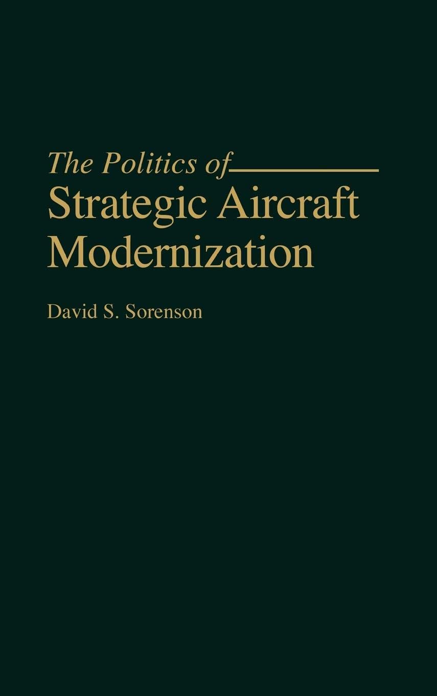 The Politics of Strategic Aircraft Modernization,Used
