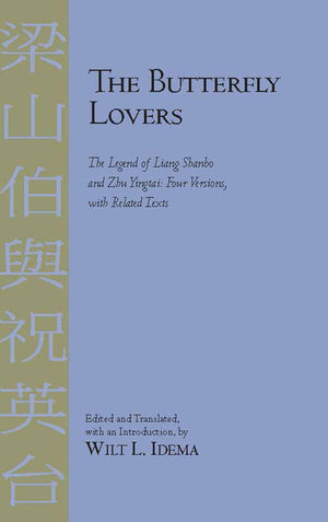 The Butterfly Lovers: The Legend Of Liang Shanbo And Zhu Yingtai: Four Versions With Related Texts