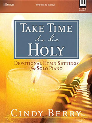 Take Time to Be Holy: Devotional Hymn Settings for Solo Piano,Used