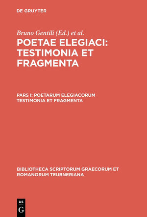 Poetarum elegiacorum testimonia et fragmenta (Bibliotheca scriptorum Graecorum et Romanorum Teubneriana) (Ancient Greek Edition),New