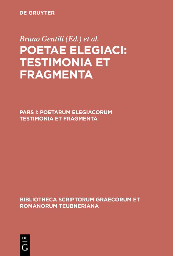 Poetarum elegiacorum testimonia et fragmenta (Bibliotheca scriptorum Graecorum et Romanorum Teubneriana) (Ancient Greek Edition),New