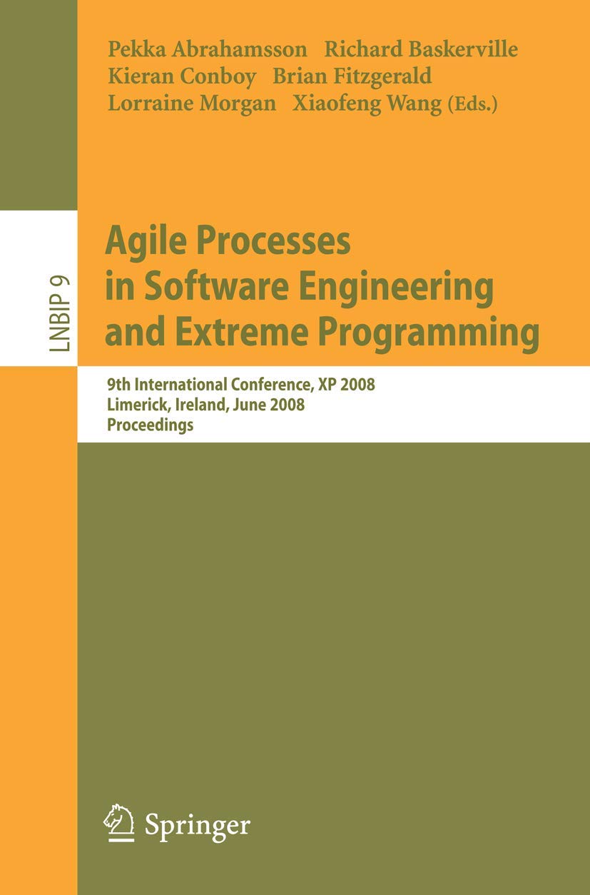 Agile Processes in Software Engineering and Extreme Programming: 9th International Conference, XP 2008, Limerick, Ireland, June ,Used