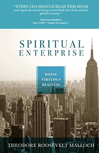 Spiritual Enterprise: Doing Virtuous Business,New