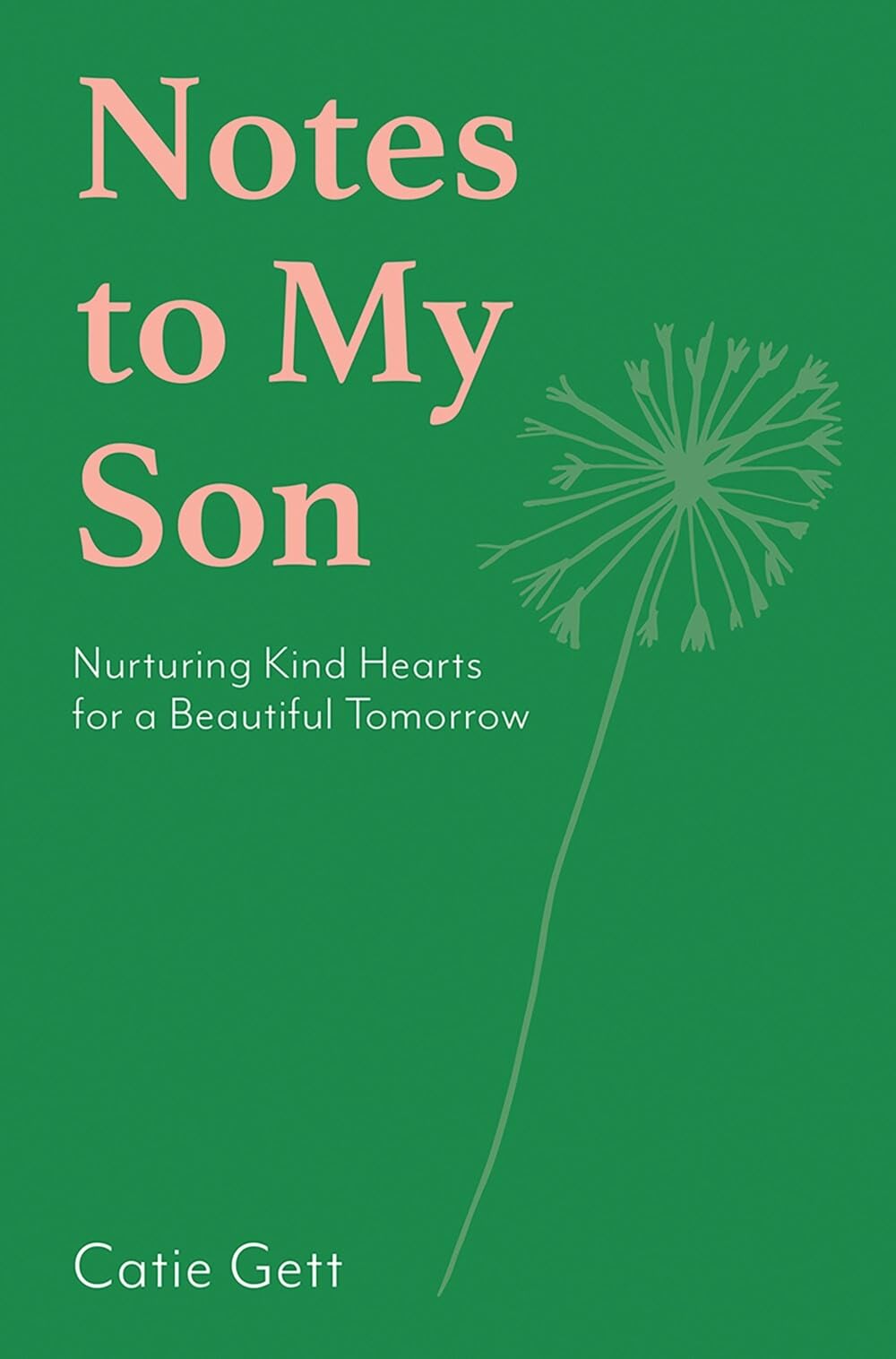 Notes to My Future Son: Nurturing Kind Hearts for a Beautiful Tomorrow,New