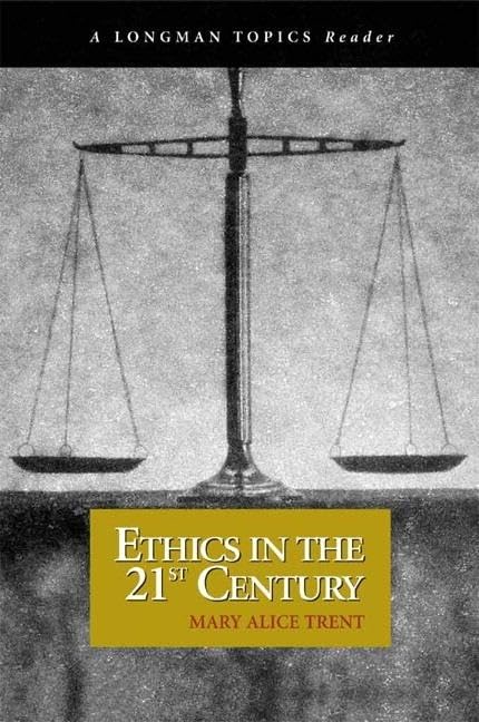 Ethics In The 21St Century, A Longman Topics Reader,New