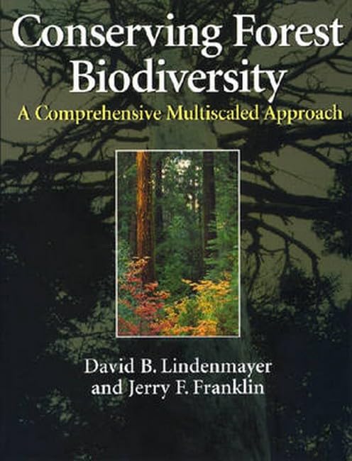 Conserving Forest Biodiversity: A Comprehensive Multiscaled Approach,New