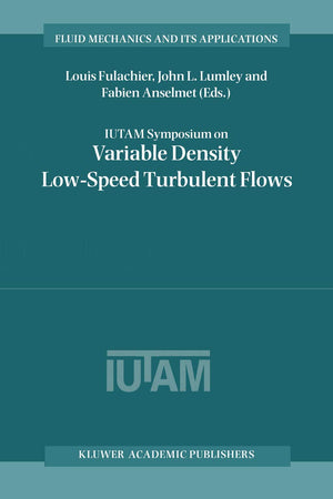 IUTAM Symposium on Variable Density LowSpeed Turbulent Flows: Proceedings of the IUTAM Symposium held in Marseille, France, 81,Used